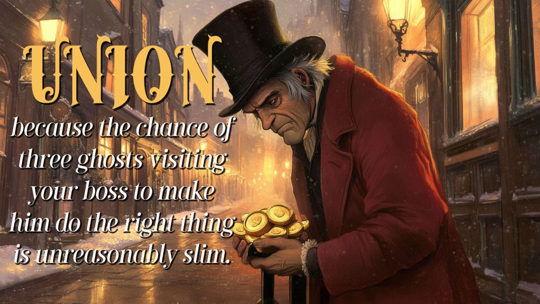 New Performance Standards New Performance Standards - featuring Ebenezer Scrooge counting his money with the text, "Union - because the chance of three ghosts visiting your boss to make him do the right thing is unreasonably slim."