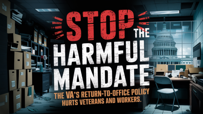 Stop the Harmful Mandate 2 Stop the Harmful Mandate - the VA's Return-to-Office Policy Hurts Veterans and Workers
